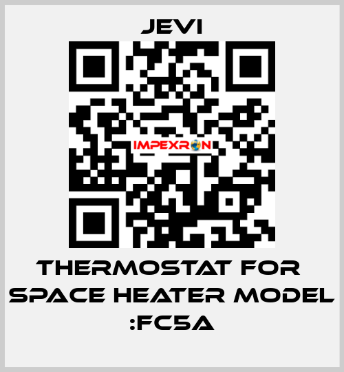 THERMOSTAT FOR  SPACE HEATER model :FC5A JEVI