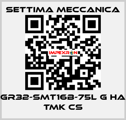 GR32-SMT16B-75L G HA TMK CS Settima Meccanica