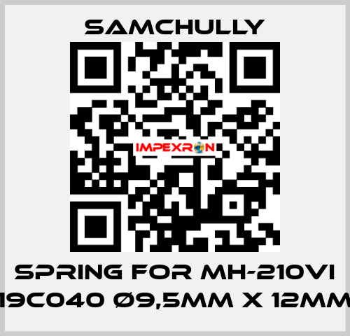 spring for MH-210VI 19C040 Ø9,5mm x 12mm Samchully