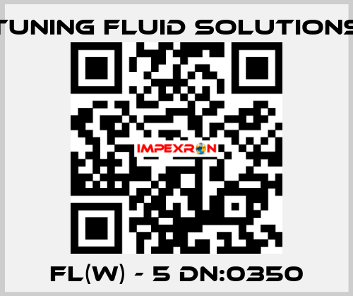 FL(W) - 5 DN:0350 Tuning Fluid Solutions