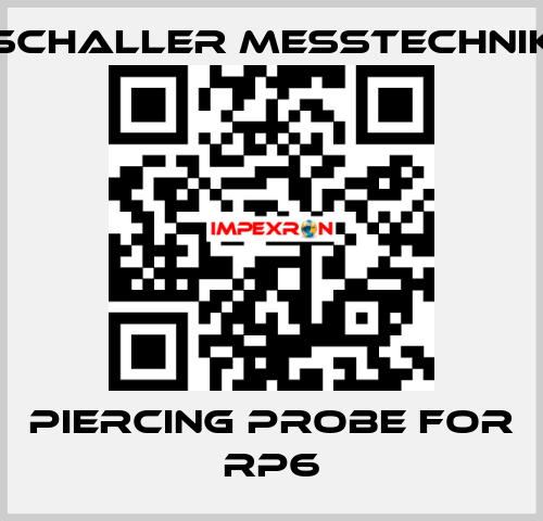 piercing probe for RP6 Schaller Messtechnik