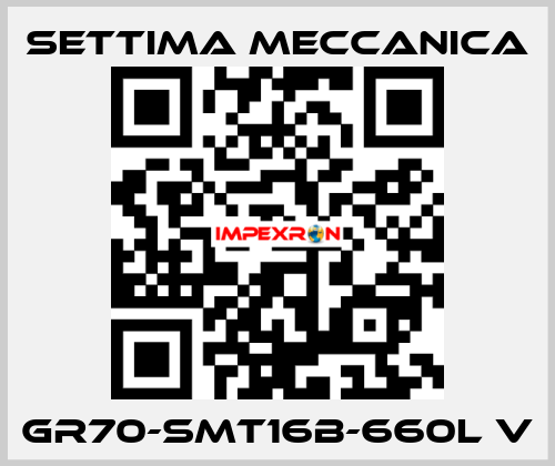 GR70-SMT16B-660L V Settima Meccanica