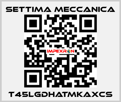 T45LGDHATMKAXCS Settima Meccanica