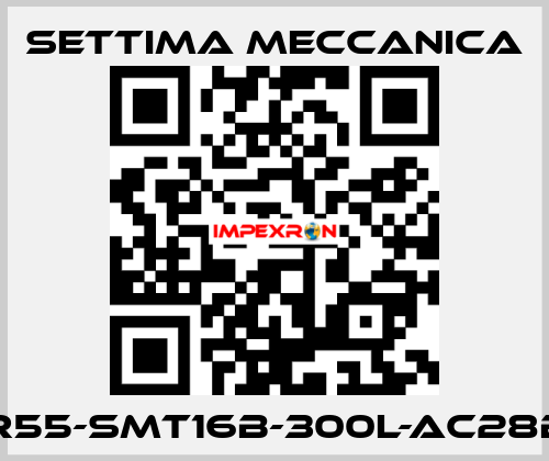 GR55-SMT16B-300L-AC28B5 Settima Meccanica