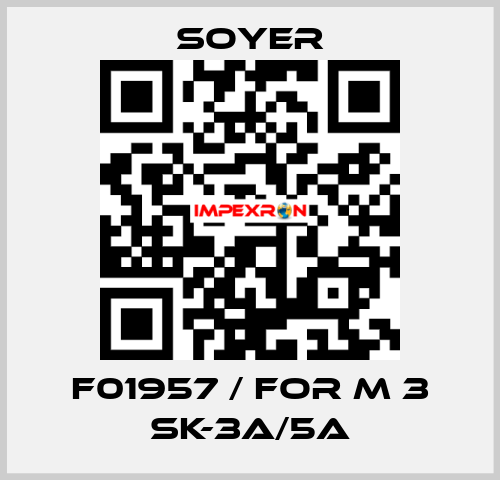 F01957 / FOR M 3 SK-3A/5A Soyer