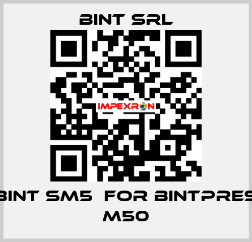 BINT SM5  for Bintpres M50 BINT SRL