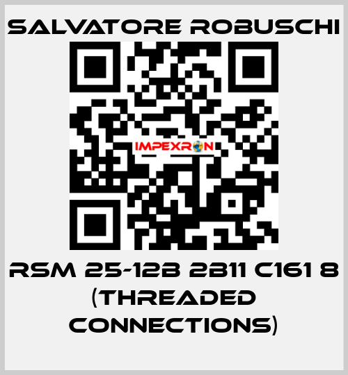 RSM 25-12B 2B11 C161 8 (threaded connections) SALVATORE ROBUSCHI