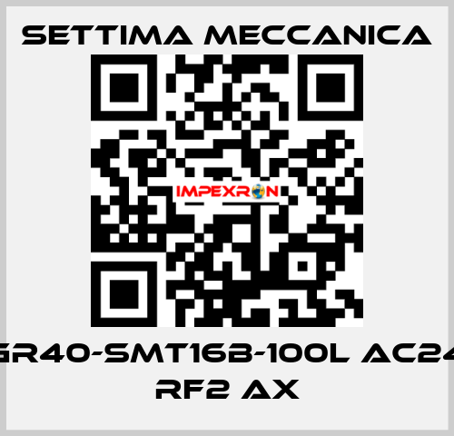 GR40-SMT16B-100L AC24 RF2 AX Settima Meccanica