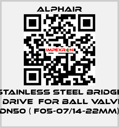 Stainless steel bridge + drive  for ball valve DN50 ( F05-07/14-22mm) Alphair