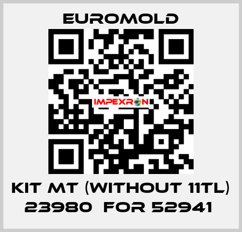 KIT MT (WITHOUT 11TL) 23980  for 52941  EUROMOLD