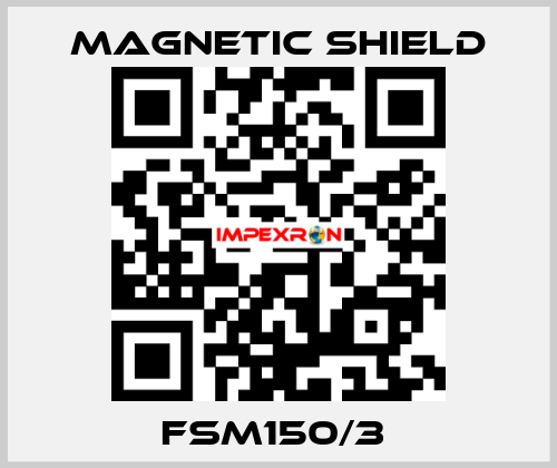 FSM150/3  Magnetic Shield