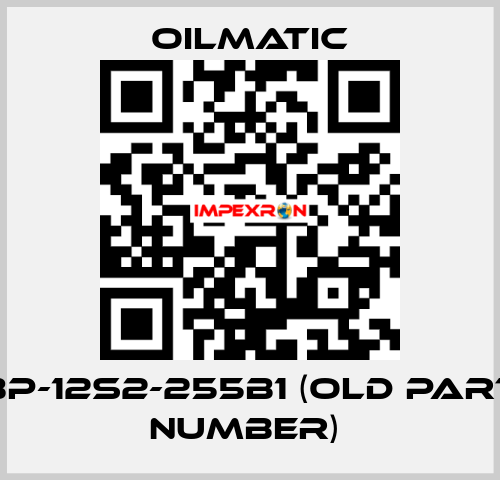 BP-12S2-255B1 (OLD PART NUMBER)  OILMATIC