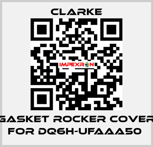 Gasket rocker cover for DQ6H-UFAAA50  Clarke