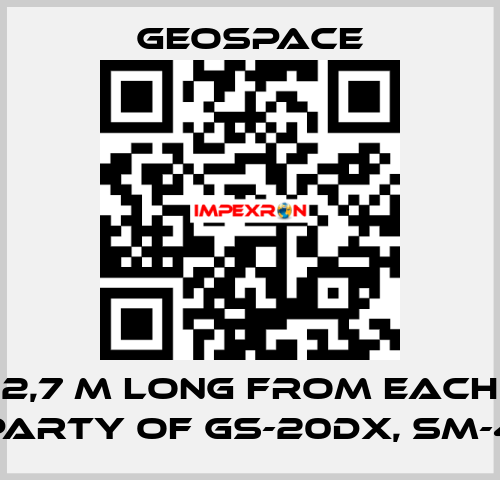 2,7 M LONG FROM EACH PARTY OF GS-20DX, SM-4 GeoSpace